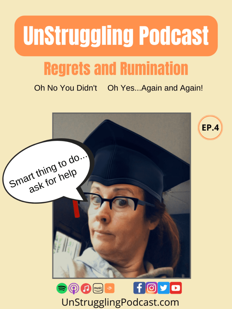 Old Lady Dodge leads Regrets and Rumination UnStruggling Podcast episode 4. Headshot wearing a graduation cap and a smirk and text reads, the smart thing to do is ask for help. 